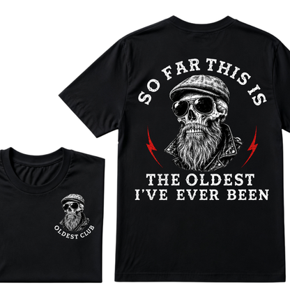 So Far This Is The Oldest I've Ever Been T-shirt