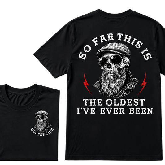 So Far This Is The Oldest I've Ever Been T-shirt