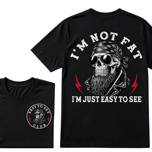 I'm Not Fat I'm Just Easy To See Funny T-shirt