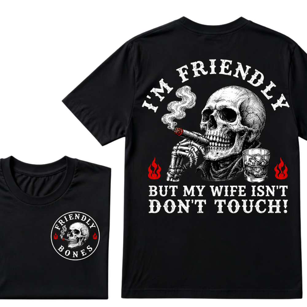I'm Friendly，But My Wife Isn't.Don't Touch!  T-shirt