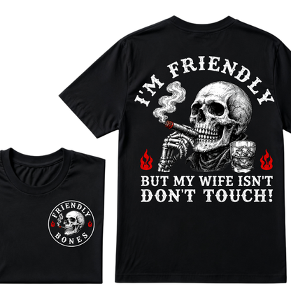 I'm Friendly，But My Wife Isn't.Don't Touch!  T-shirt