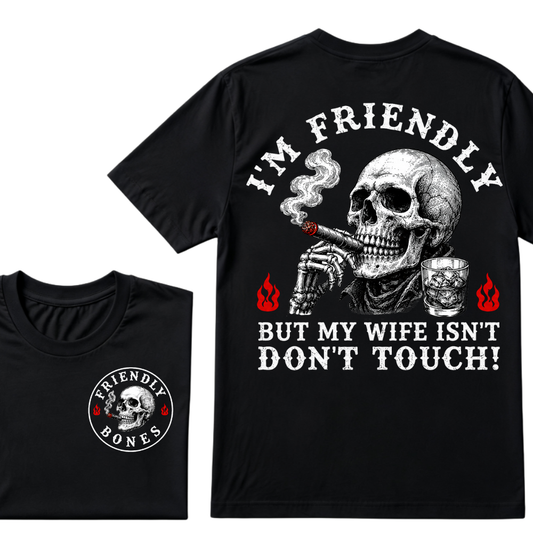 I'm Friendly，But My Wife Isn't.Don't Touch!  T-shirt