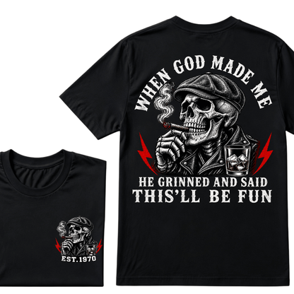 When God Made Me He Grinned And Said "This‘ll Be Fun" EST.Year T-shirt