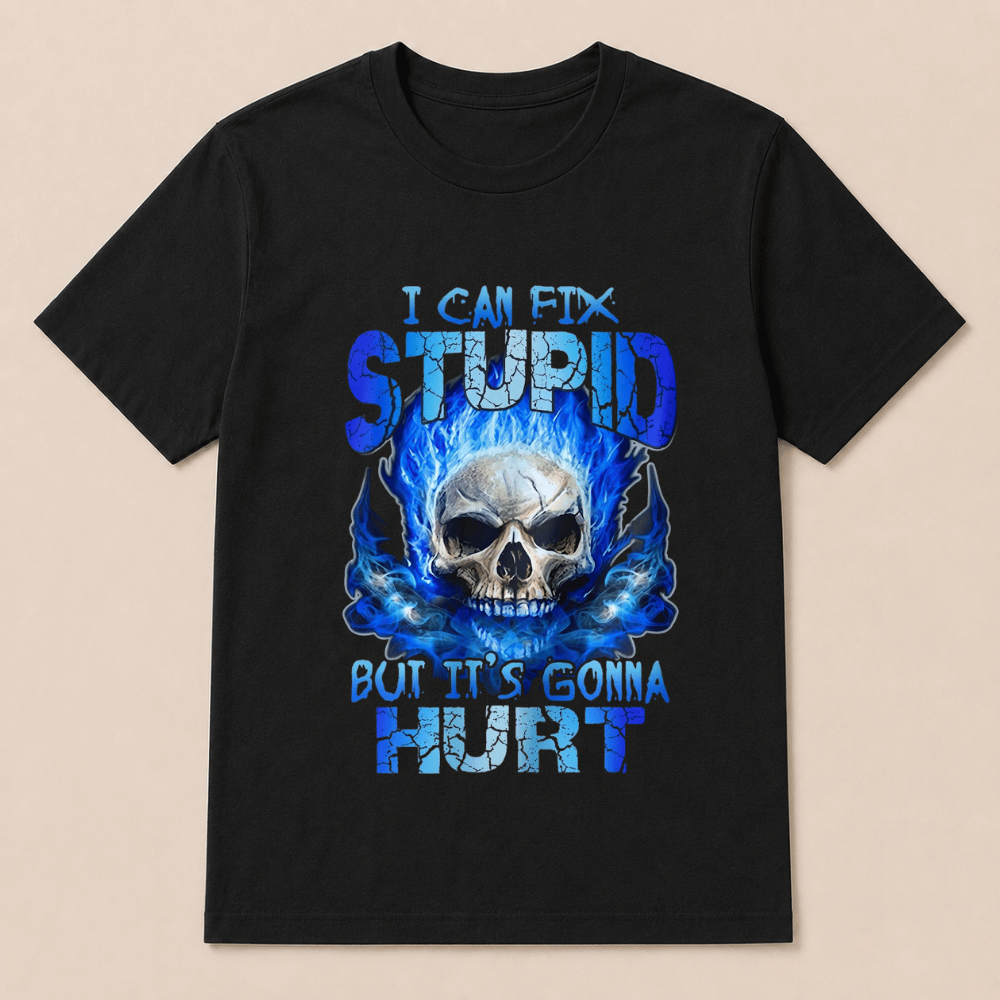Skull Blue I Can Fix Stupid But It’s Gonna Hurt Shirt