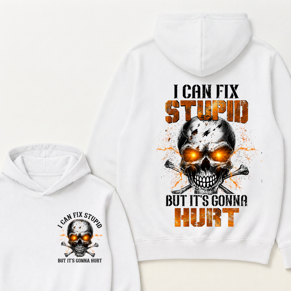 I Can Fix Stupid But It's Gonna Hurt Skull Hoodie