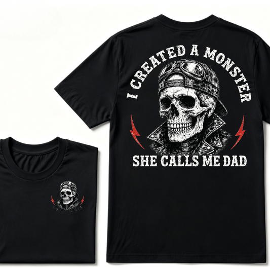 I Created A Monster She Calls Me Dad T-shirt