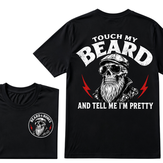 Touch My Beard And Tell Me I'm Pretty T-shirt