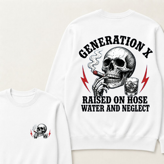 Generation X Raised On Hose Water And Neglect Sweatshirts