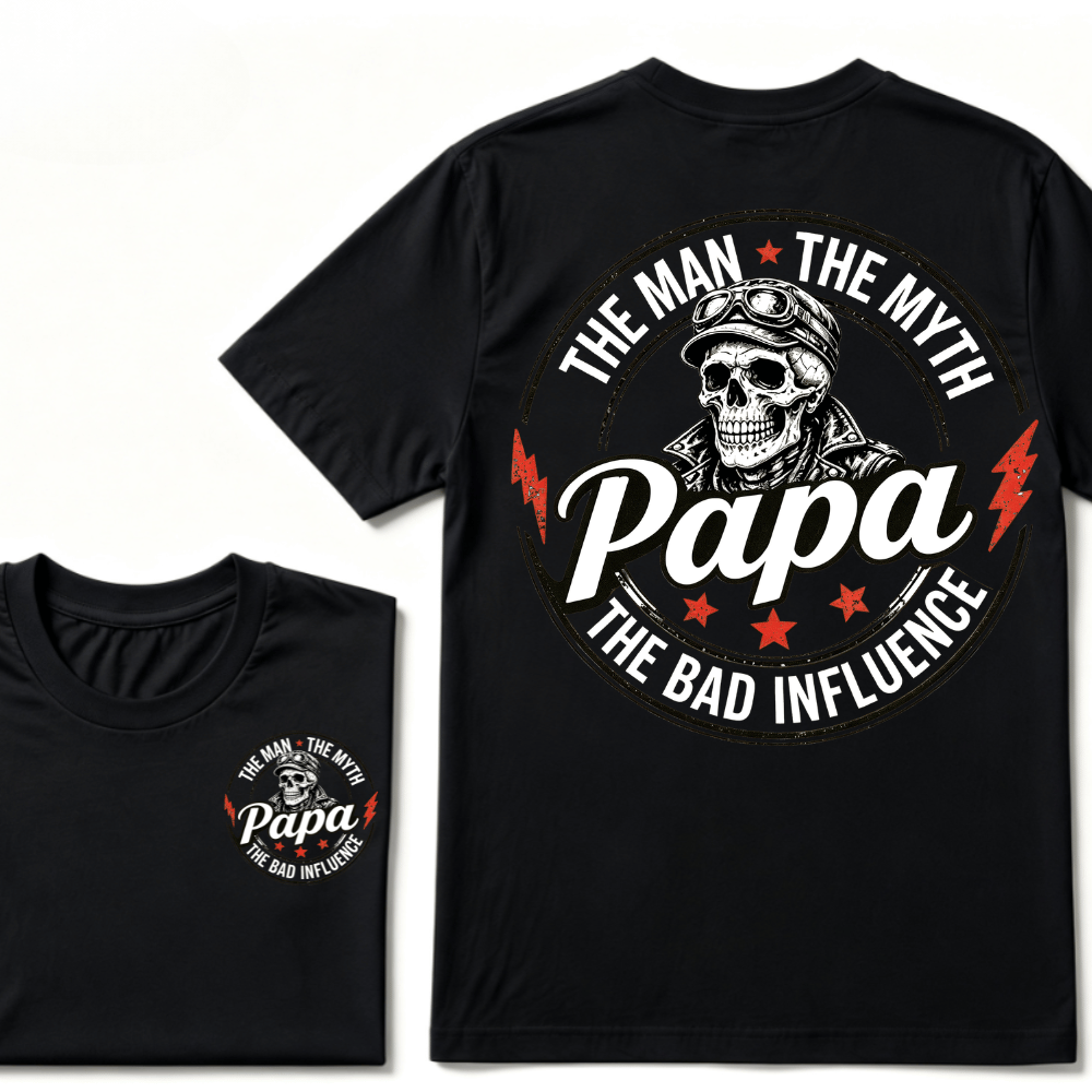 Papa The Man The Myth The Bad Influence T-shirt