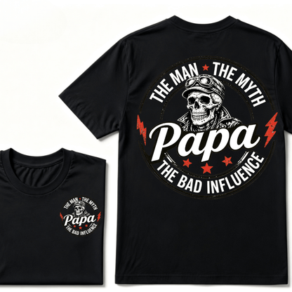 Papa The Man The Myth The Bad Influence T-shirt