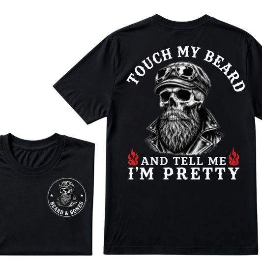 Touch My Beard And Tell Me I'm Pretty T-shirt