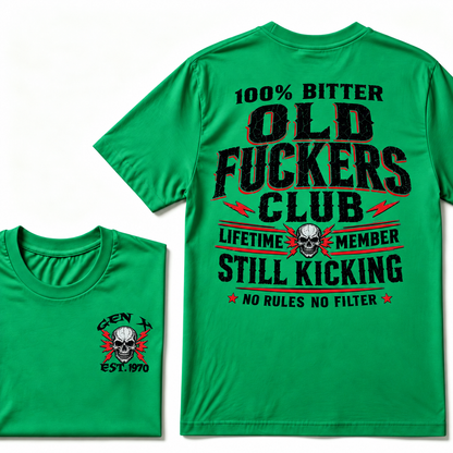 100% Bitter Old Fuckers Club  Lifetime Member Still Kicking No Rules No Filter T-shirt