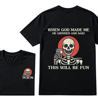 When God Made me He Grinned And Said This Will Be Fun T-Shirt