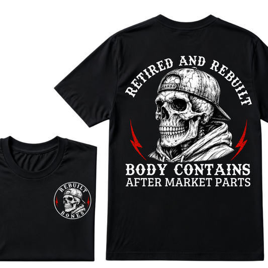 Retired And Rebuilt Body Contains After Market Parts T-shirt