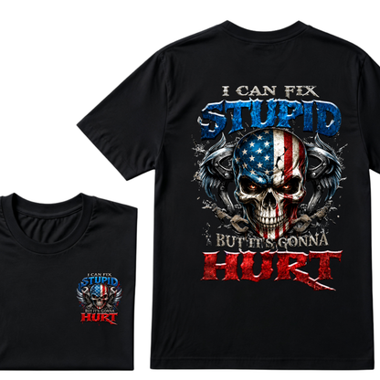 I Can Fix Stupid But It's Gonna Hurt T-Shirt