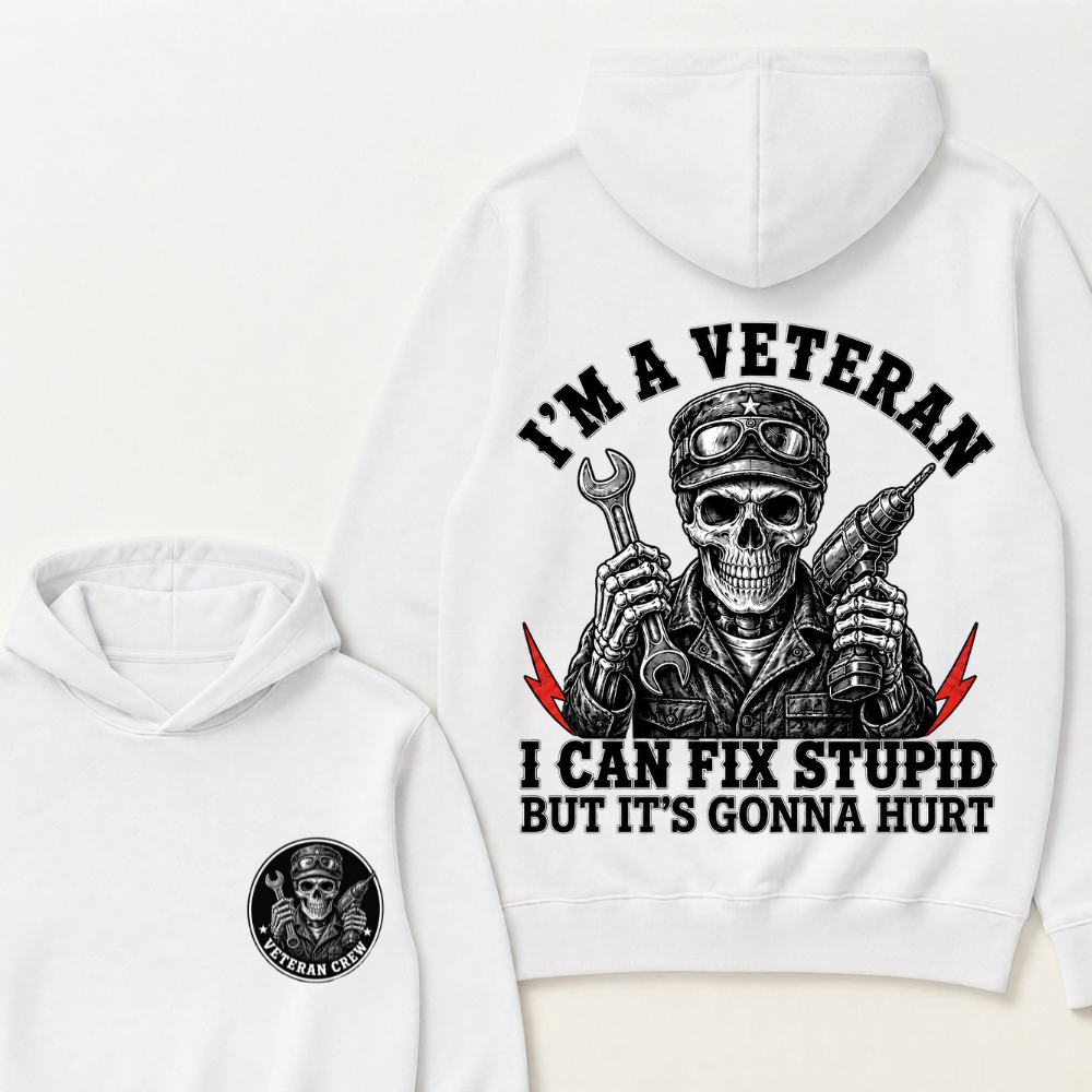 I'm A Veteran I Can Fix Stupid But It's Gonna Hurt Hoodie