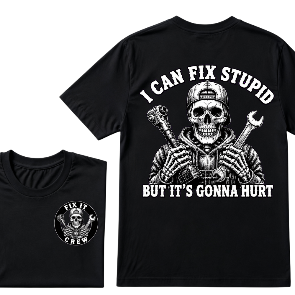 I Can Fix Stupid But It's Gonna Hurt T-Shirt