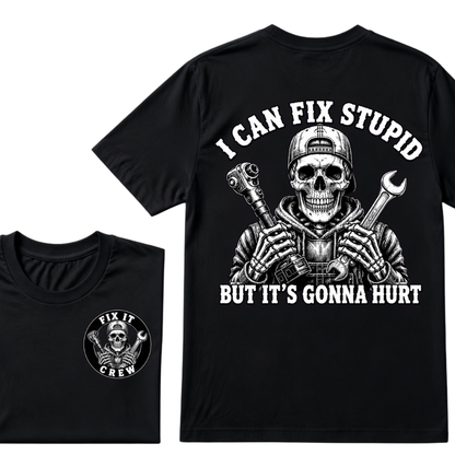 I Can Fix Stupid But It's Gonna Hurt T-Shirt