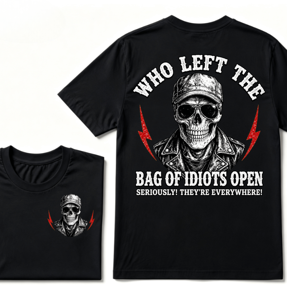 Who Left The Bag Of Idiots Open? SERIOUSLY! THEY'RE EVERYWHERE! T-shirt