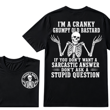 I'm A Cranky Grumpy Old Bastard If You Don't Want A Sarcastic Answer Don't Ask A Stupid Question T-Shirt