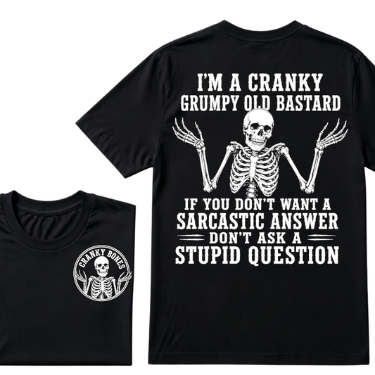I'm A Cranky Grumpy Old Bastard If You Don't Want A Sarcastic Answer Don't Ask A Stupid Question T-Shirt