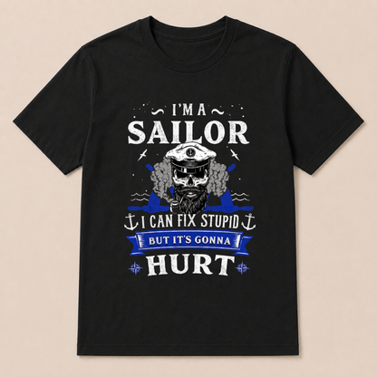 I'M A SAILOR I Can Fix Stupid But It's Gonna Hurt T-Shirt，Funny Sailor Skull T-Shirt