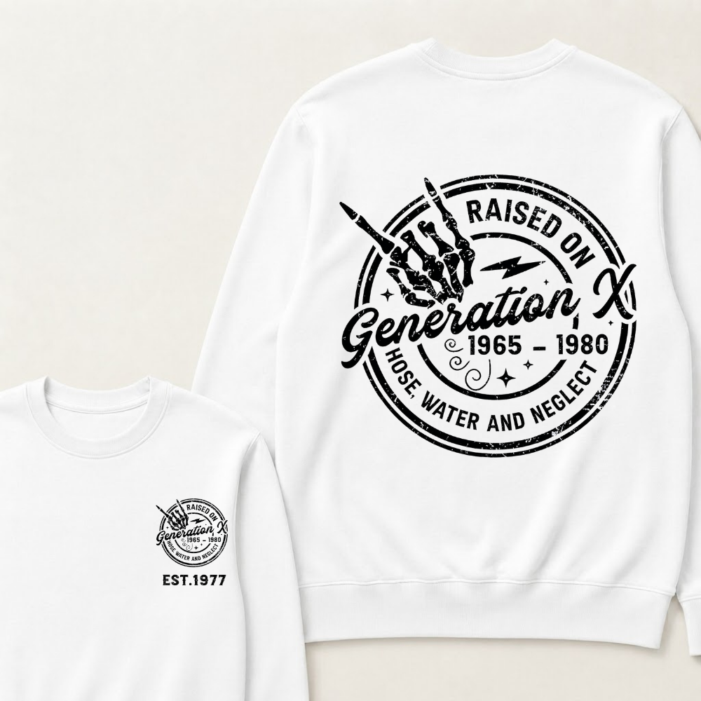 Custom Your Year Raised On Hose Water And Neglect Generation X Sweatshirts