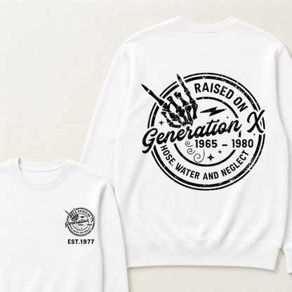 Custom Your Year Raised On Hose Water And Neglect Generation X Sweatshirts