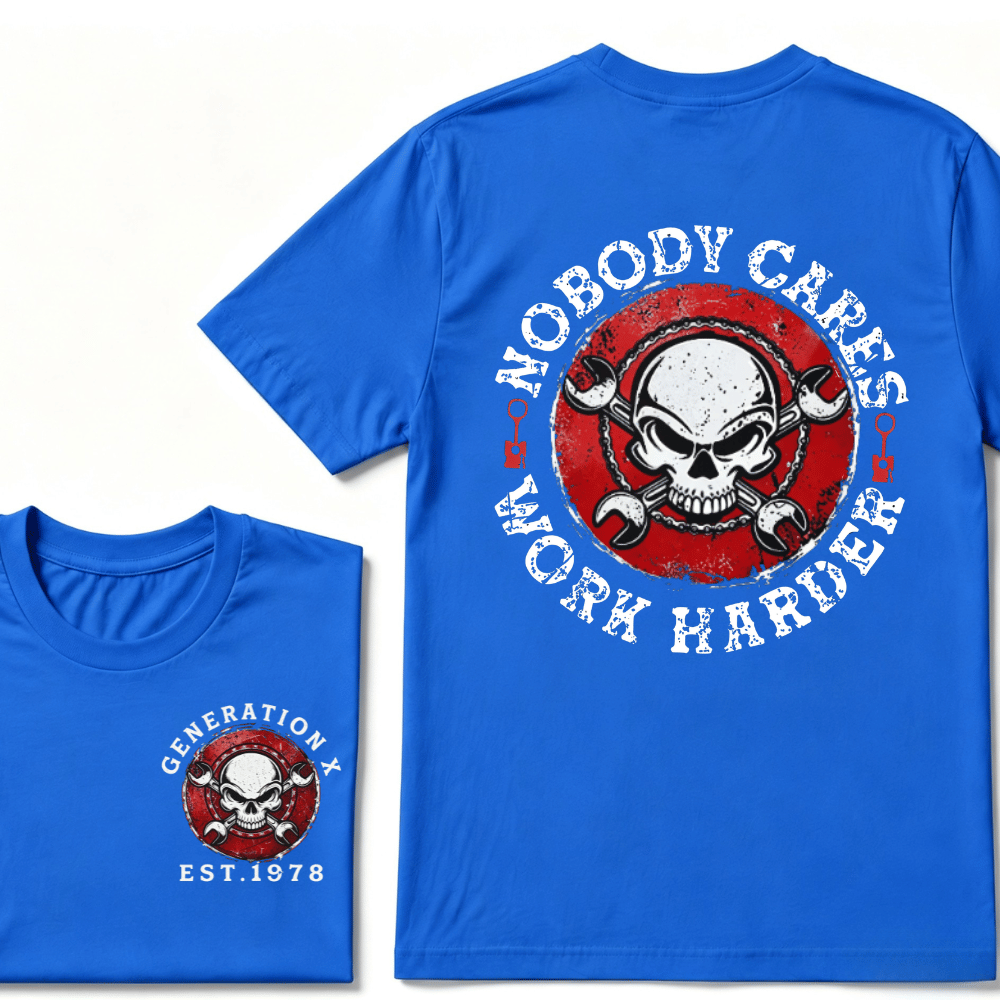 Custom Your Year Nobody Cares Work Harder Print Gen X EST.Year T-shirt