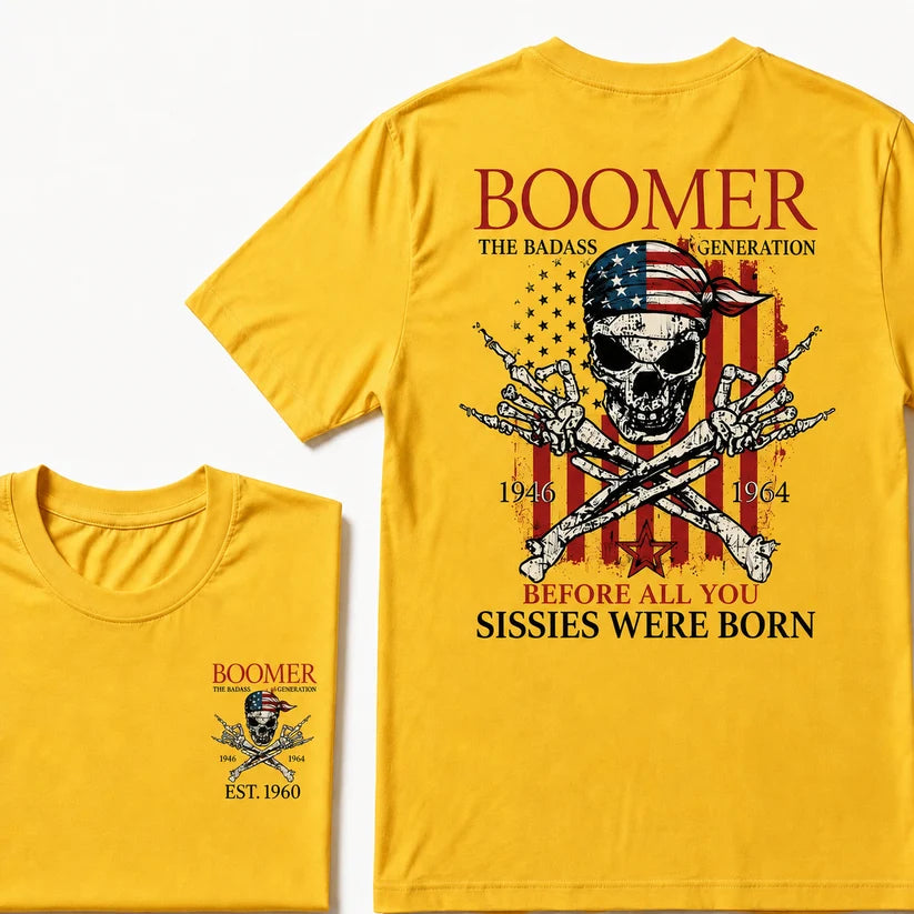 Custom Year The Badass Generation 1946-1964 Before All You Sissies Were Born BOOMER EST.Year T-Shirt
