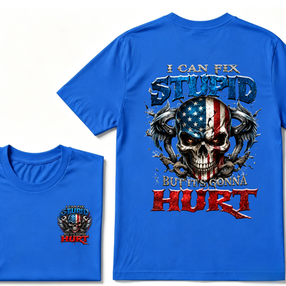 I Can Fix Stupid But It's Gonna Hurt T-Shirt