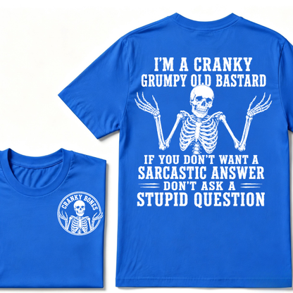 I'm A Cranky Grumpy Old Bastard If You Don't Want A Sarcastic Answer Don't Ask A Stupid Question T-Shirt
