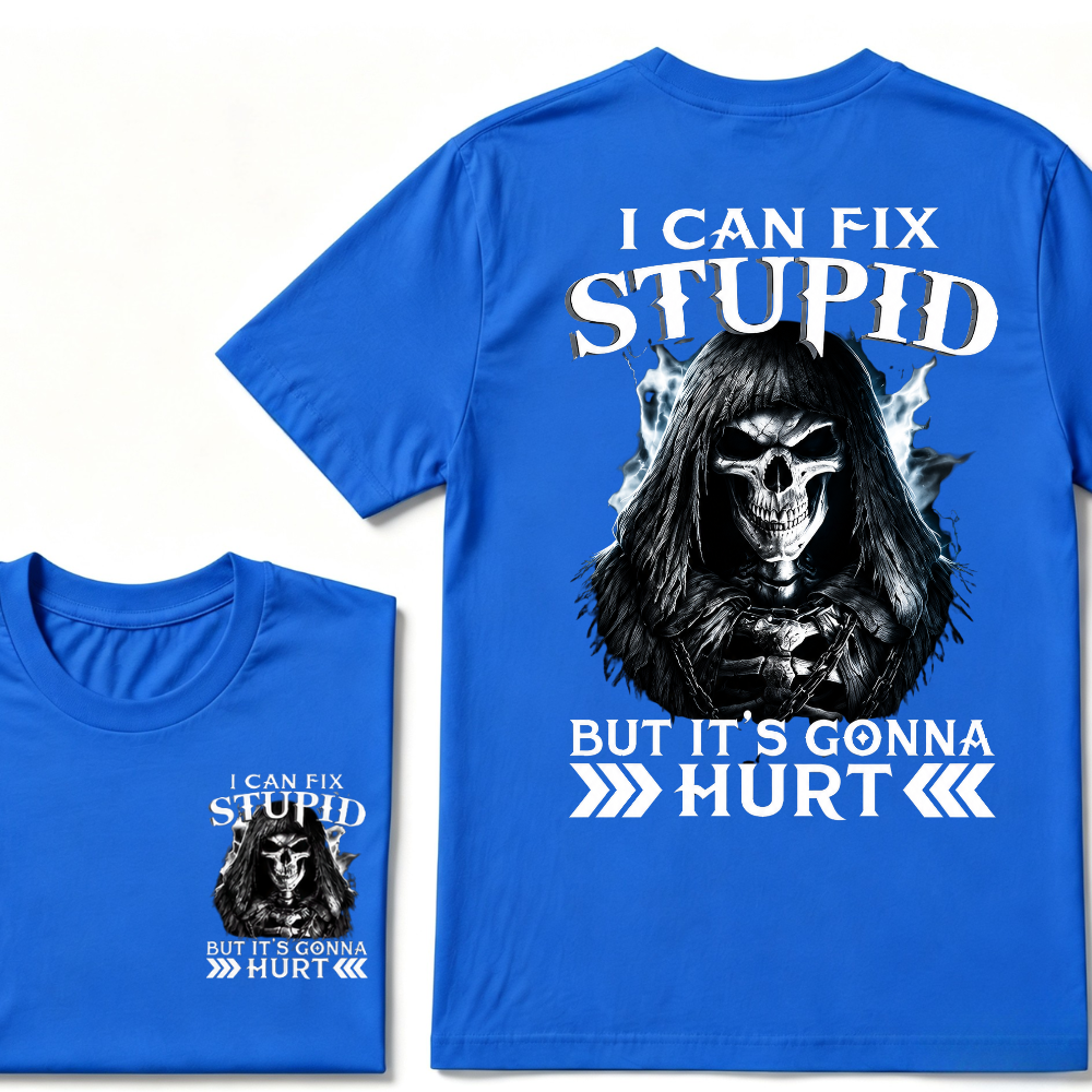 I Can Fix Stupid But It's Gonna Hurt Skull Tee