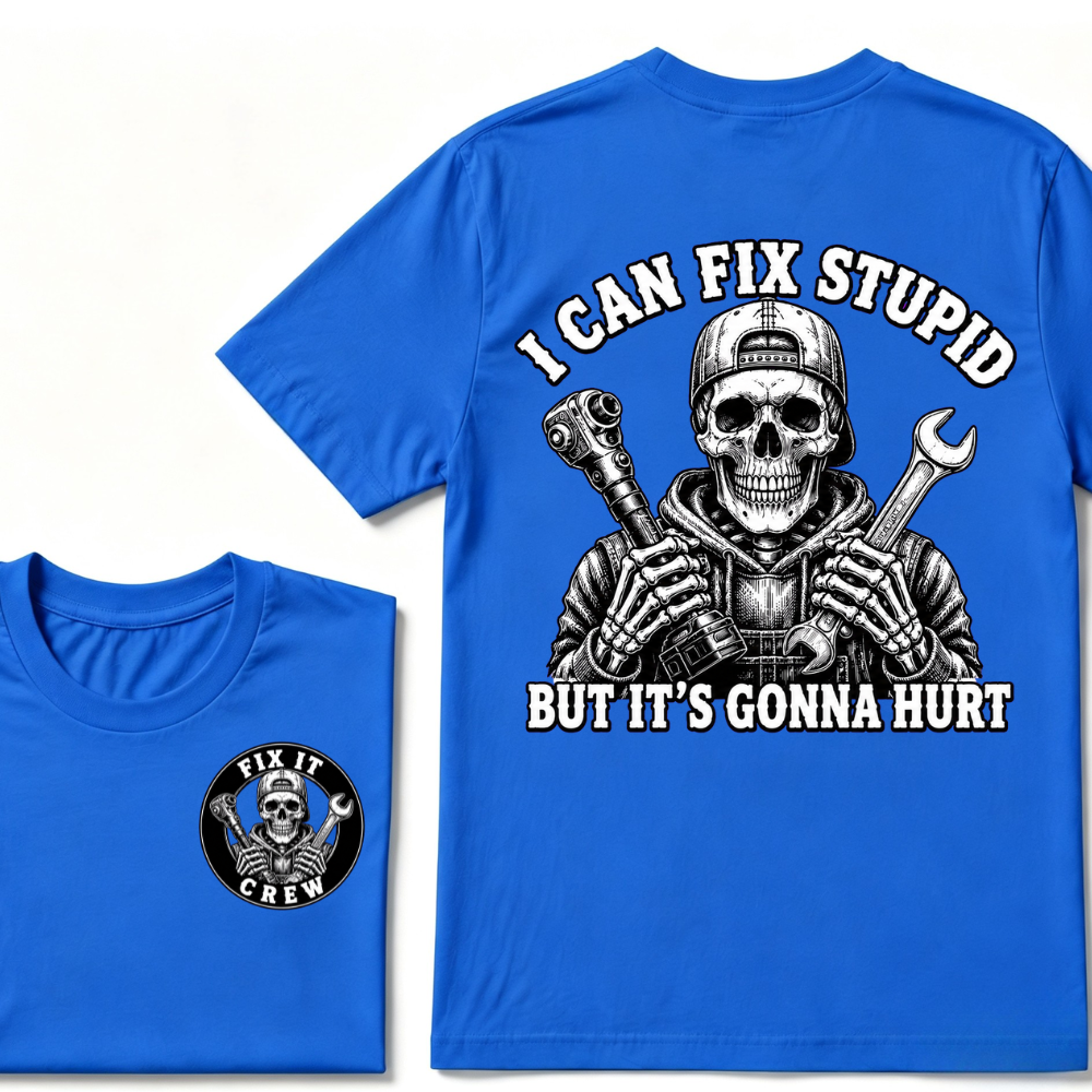 I Can Fix Stupid But It's Gonna Hurt T-Shirt