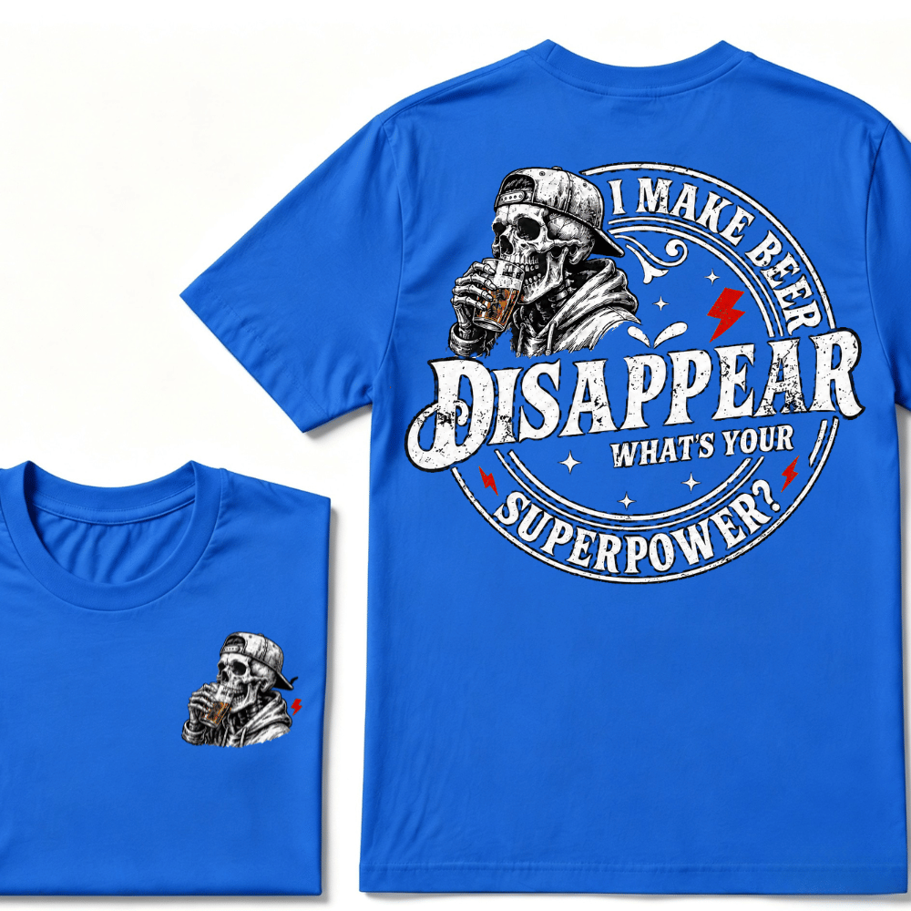 I Make Beer Disappear ,What's your Superpower ?  T-Shirt