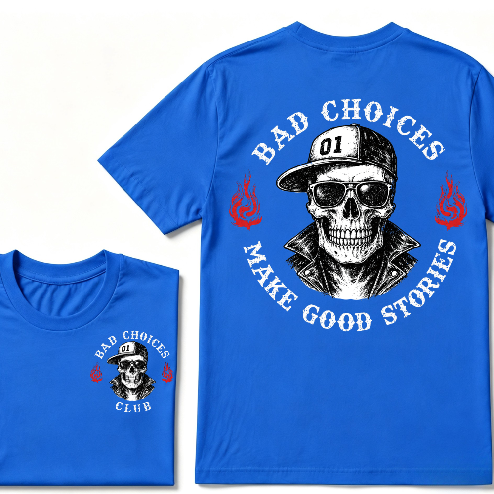 Bad Choices Make Good Stories T-shirt