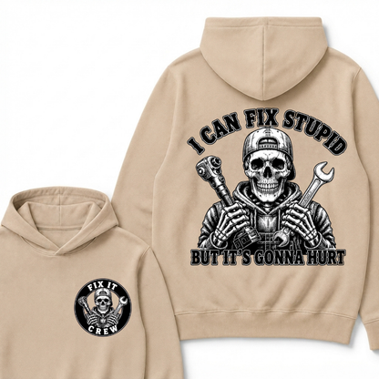 I Can Fix Stupid But It's Gonna Hurt Hoodies