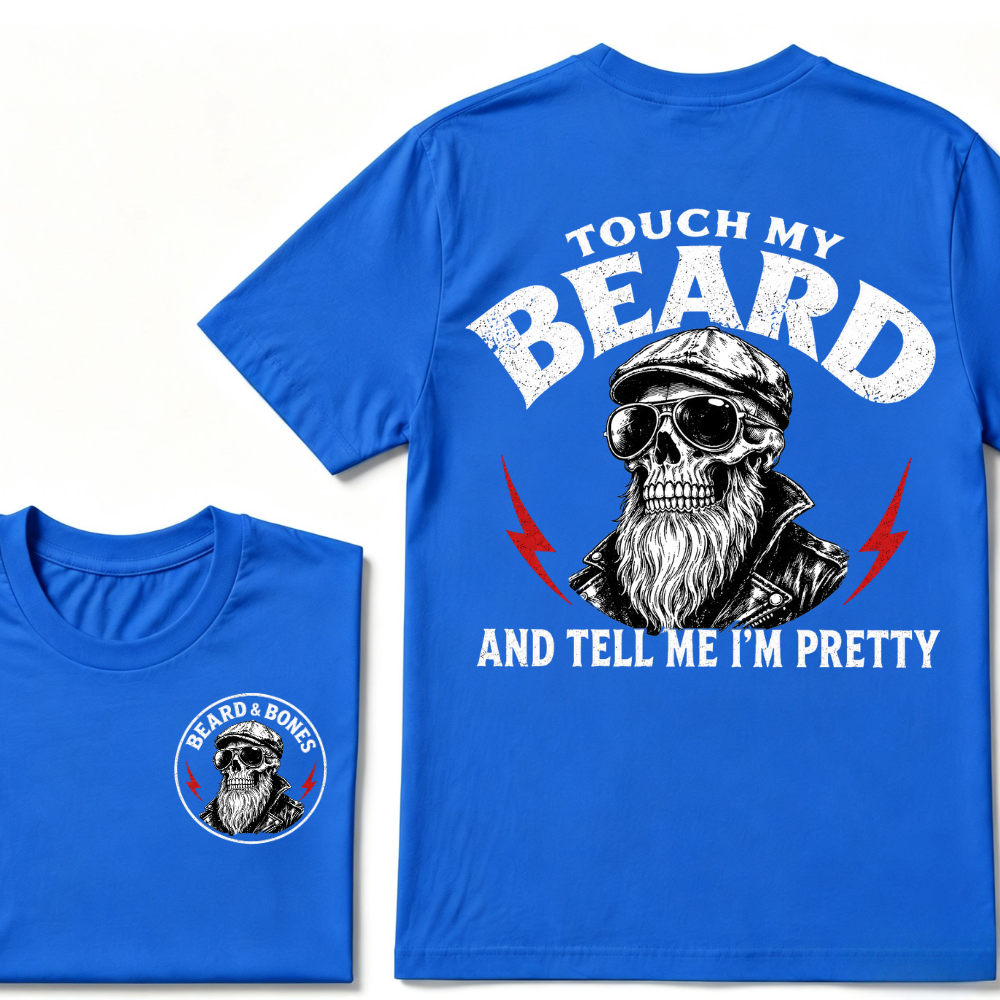 Touch My Beard And Tell Me I'm Pretty T-shirt