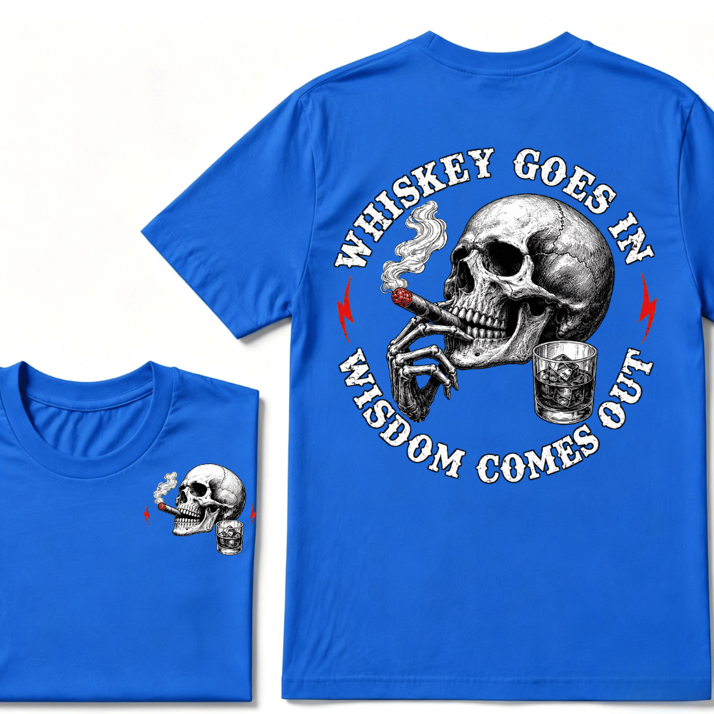 Whiskey Goes In Wisdom Comes Out T-shirt