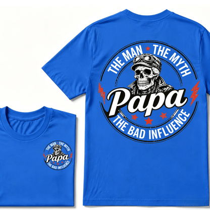 Papa The Man The Myth The Bad Influence T-shirt