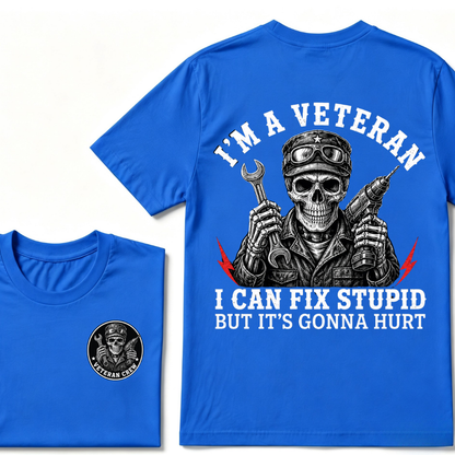 I'm A Veteran I Can Fix Stupid But It's Gonna Hurt T-Shirt