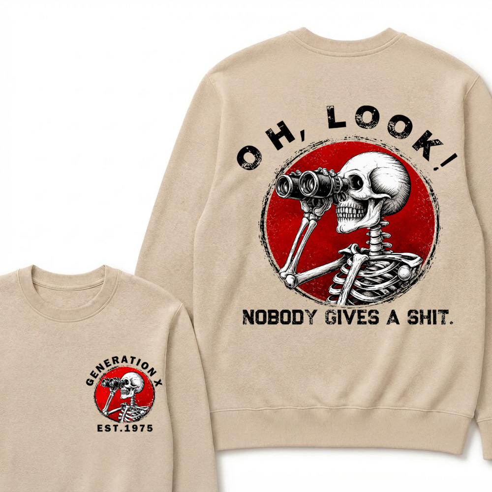 Generation X EST.Year Oh,Look! Nobody Gives A Shit Print Sweatshirts