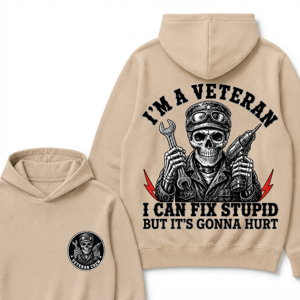 I'm A Veteran I Can Fix Stupid But It's Gonna Hurt Hoodie