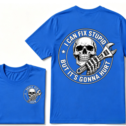 I Can Fix Stupid But It's Gonna Hurt T-Shirt