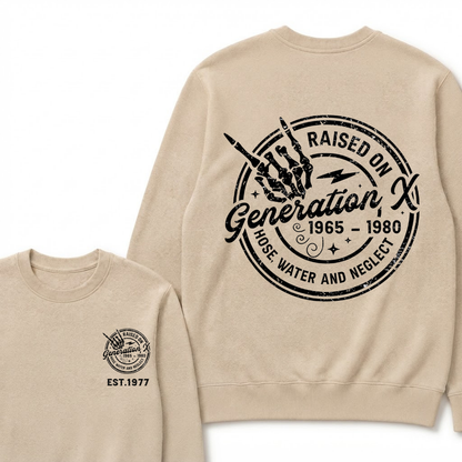 Custom Your Year Raised On Hose Water And Neglect Generation X Sweatshirts