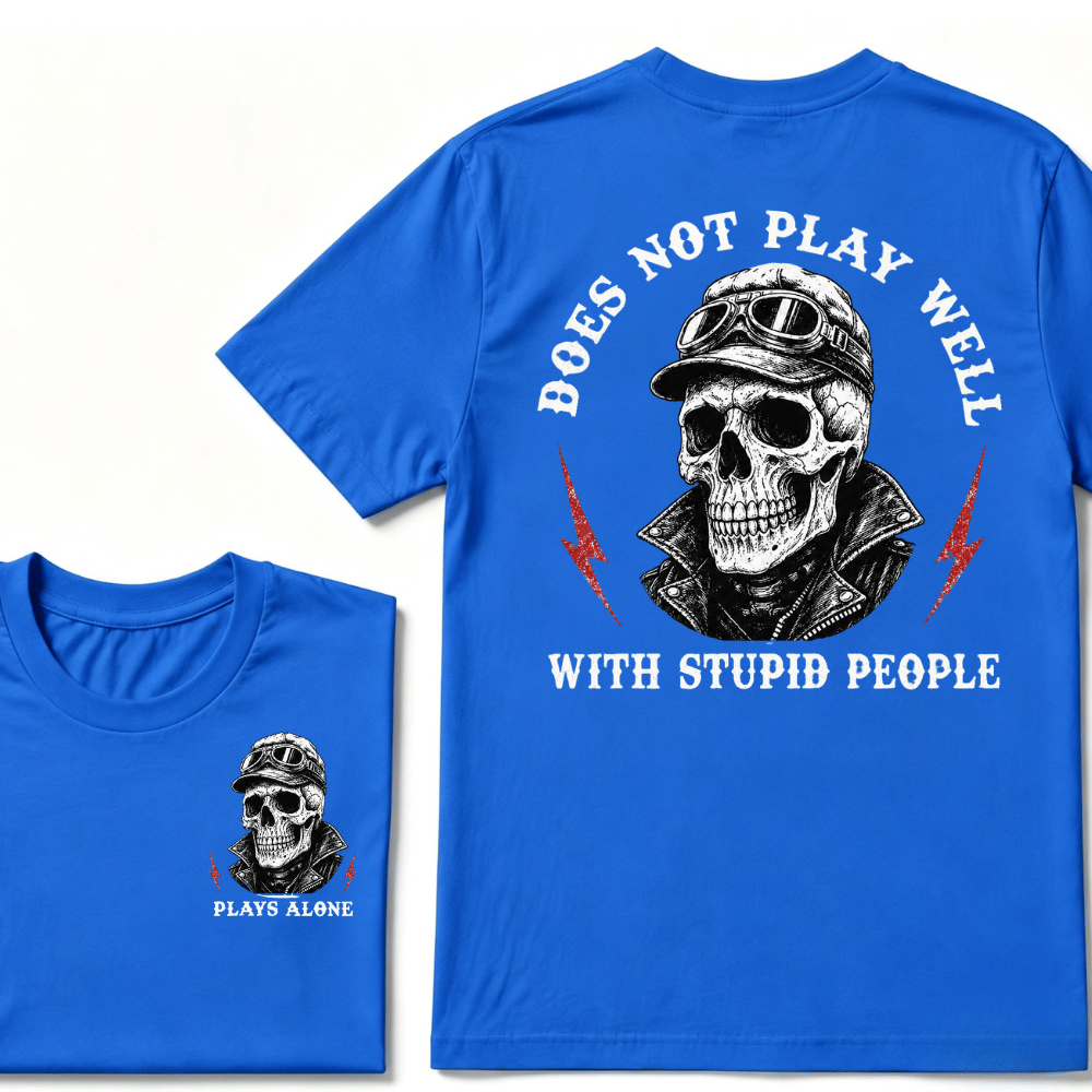 Does Not Play Well With Stupid People T-shirt