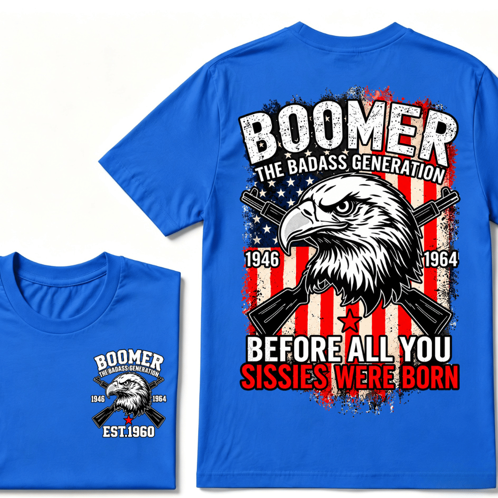 Custom Year The Badass Generation 1946-1964 Before All You Sissies Were Born BOOMER EST.Year Eagle T-Shirt