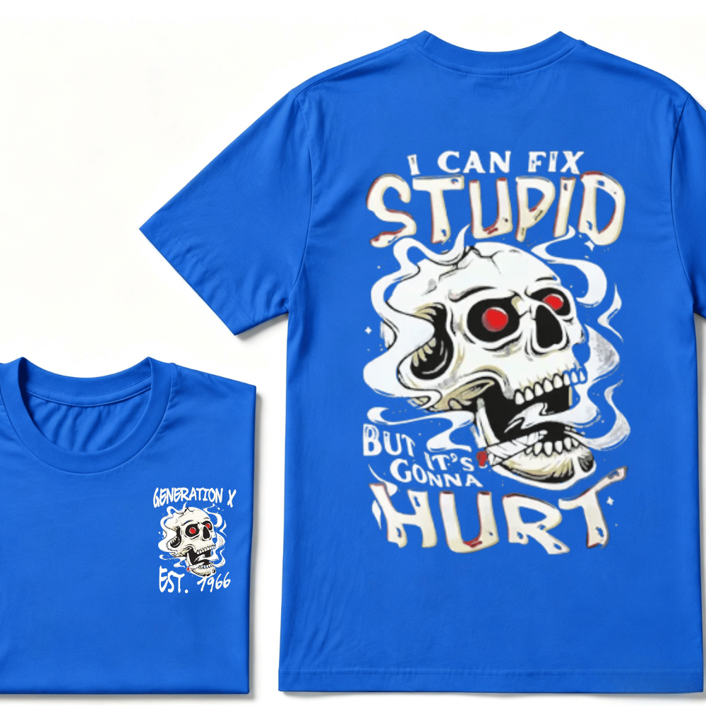 Custom Your YearI Can Fix Stupid But It's Gonna Hurt Gen X EST.Year Printed Unisex T-shirts