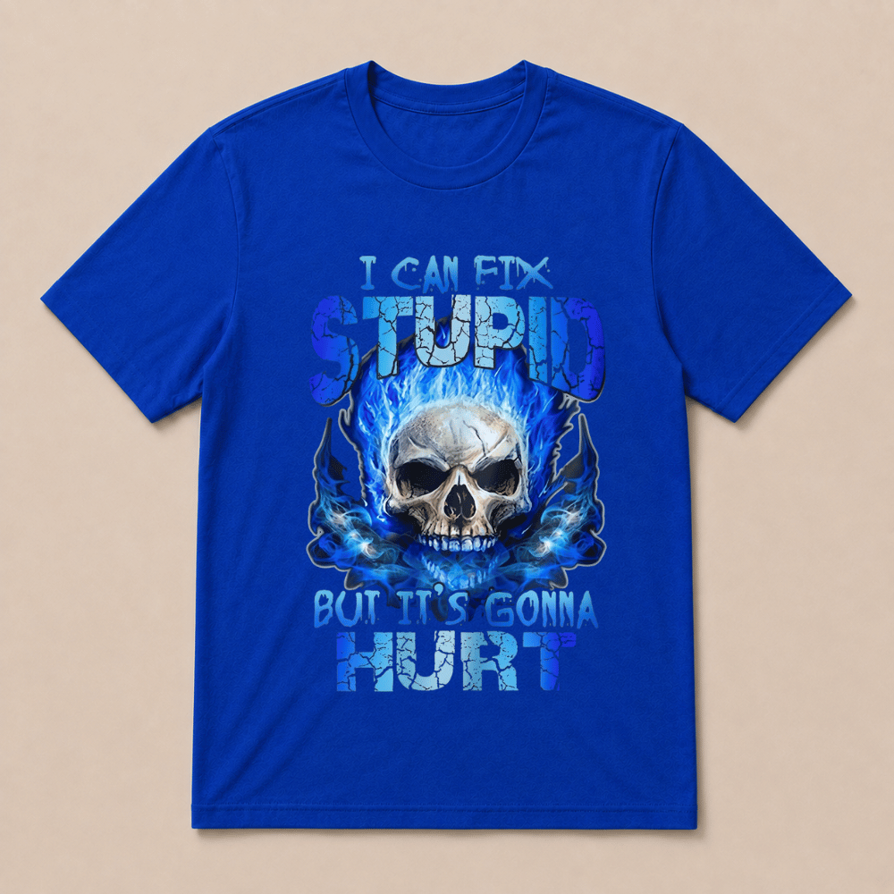 Skull Blue I Can Fix Stupid But It’s Gonna Hurt Shirt