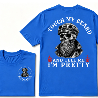 Touch My Beard And Tell Me I'm Pretty T-shirt